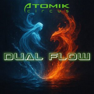 Atomik Circus - Dual Flow