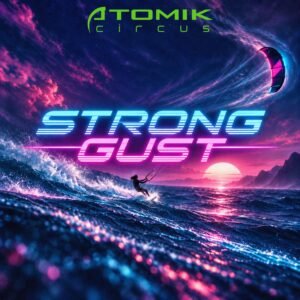 atomik circus - strong gust